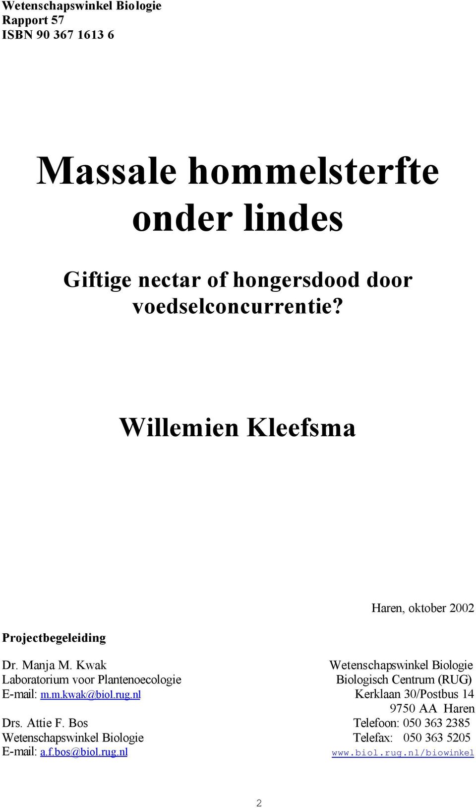 Kwak Wetenschapswinkel Biologie Laboratorium voor Plantenoecologie Biologisch Centrum (RUG) E-mail: m.m.kwak@biol.rug.