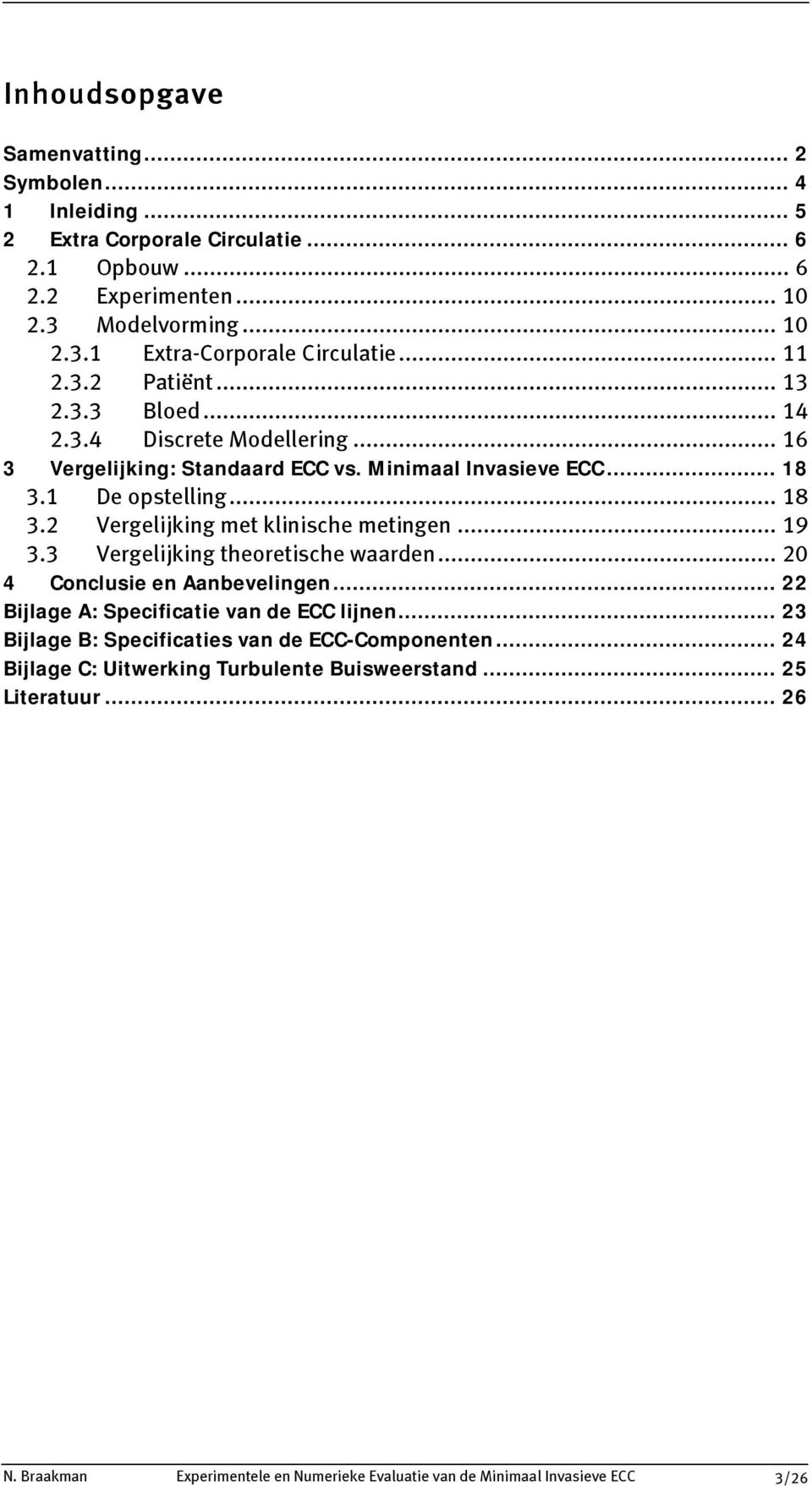 .. 19 3.3 Vergelijking theoretische waarden... 20 Conclusie en Aanbevelingen... 22 Bijlage A: Specificatie van de ECC lijnen... 23 Bijlage B: Specificaties van de ECC-Componenten.
