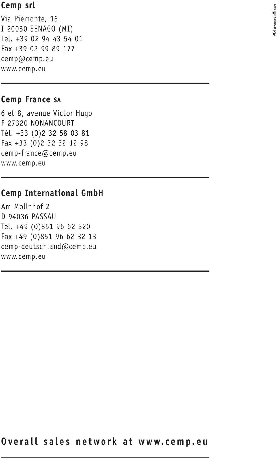 +33 (0)2 32 58 03 81 Fax +33 (0)2 32 32 12 98 cemp-france@cemp.eu www.cemp.eu Cemp International GmbH Am Mollnhof 2 D 94036 PASSAU Tel.