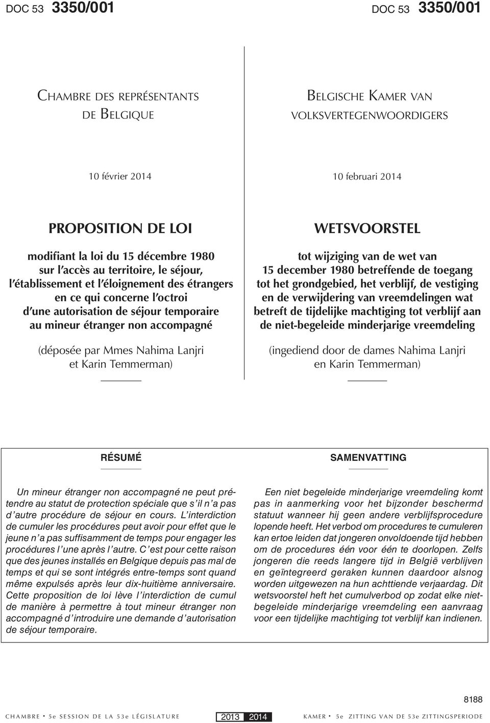 (déposée par Mmes Nahima Lanjri et Karin Temmerman) WETSVOORSTEL tot wijziging van de wet van 15 december 1980 betreffende de toegang tot het grondgebied, het verblijf, de vestiging en de