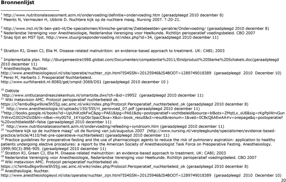 nl/ik-ben-pati-nt/de-specialismen/klinische-geriatrie/ziektebeelden-geriatrie/ondervoeding/ (geraadpleegd 2010 december 8) 4 Nederlandse Vereniging voor Anesthesiologie, Nederlandse Vereniging voor