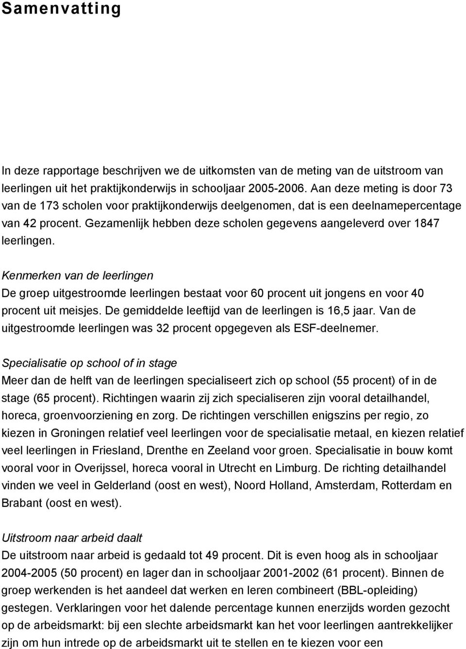 Gezamenlijk hebben deze scholen gegevens aangeleverd over 1847 leerlingen.