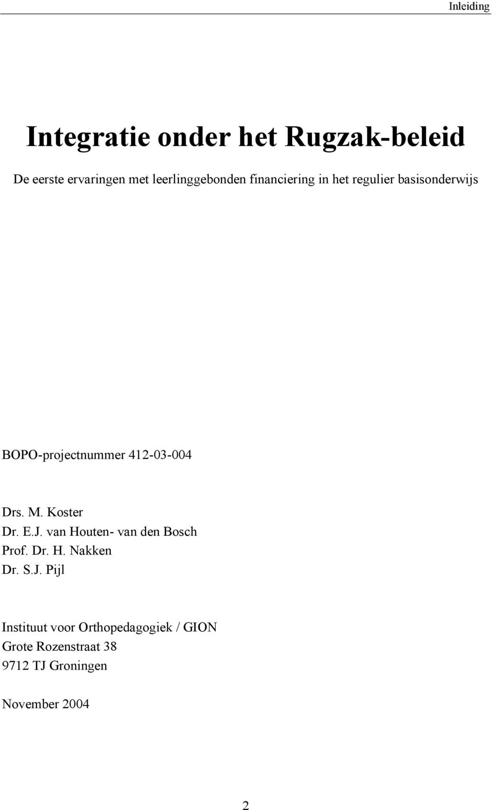412-03-004 Drs. M. Koster Dr. E.J. van Houten- van den Bosch Prof. Dr. H. Nakken Dr.