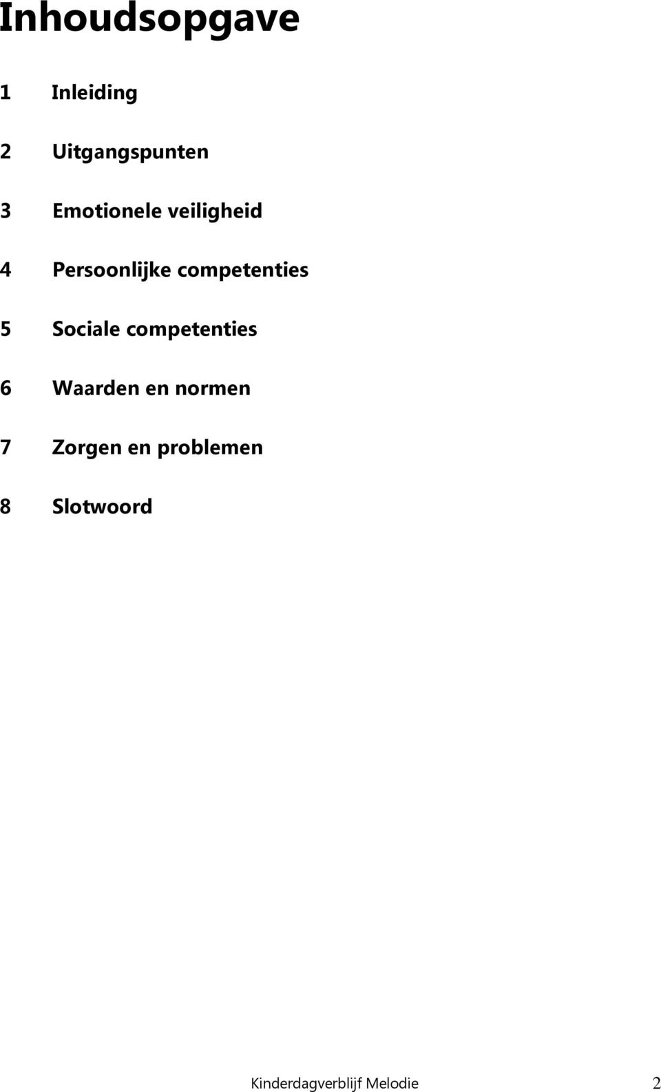 5 Sociale competenties 6 Waarden en normen 7