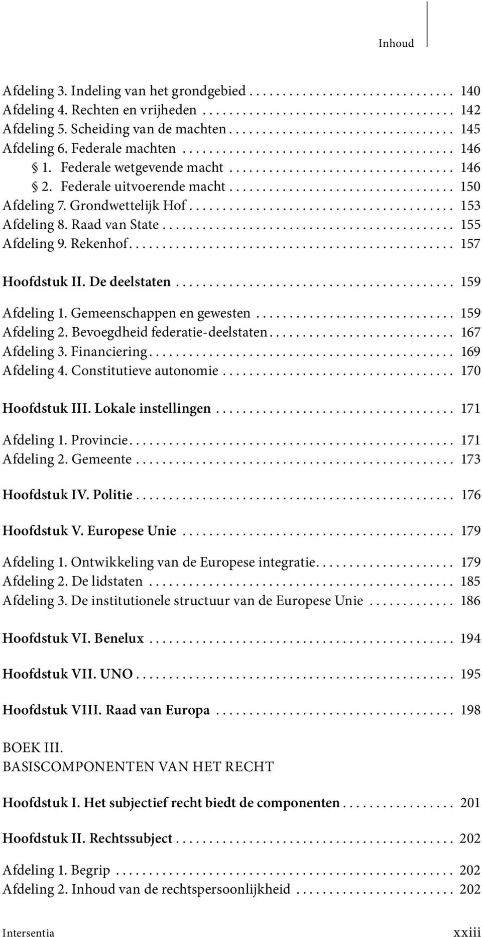 Federale uitvoerende macht.................................. 150 Afdeling 7. Grondwettelijk Hof........................................ 153 Afdeling 8. Raad van State............................................ 155 Afdeling 9.