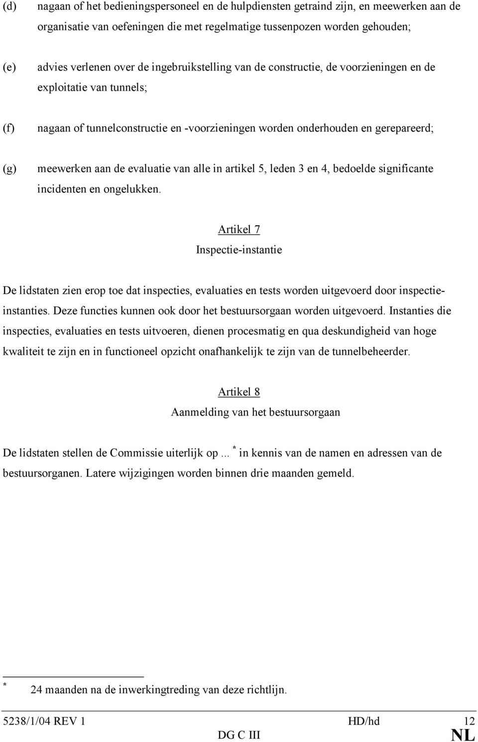 evaluatie van alle in artikel 5, leden 3 en 4, bedoelde significante incidenten en ongelukken.