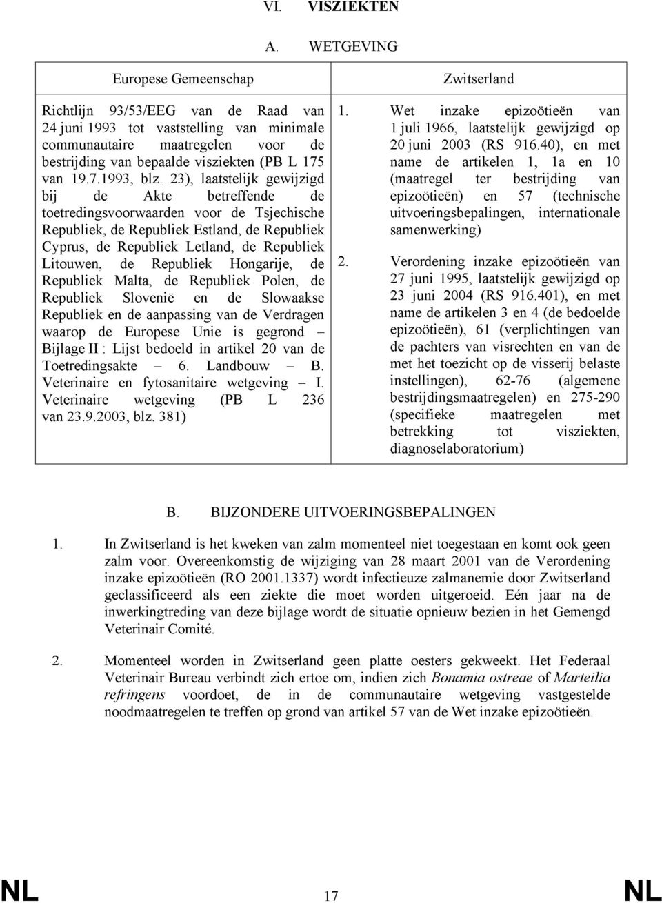 23), laatstelijk gewijzigd bij de Akte betreffende de toetredingsvoorwaarden voor de Tsjechische Republiek, de Republiek Estland, de Republiek Cyprus, de Republiek Letland, de Republiek Litouwen, de