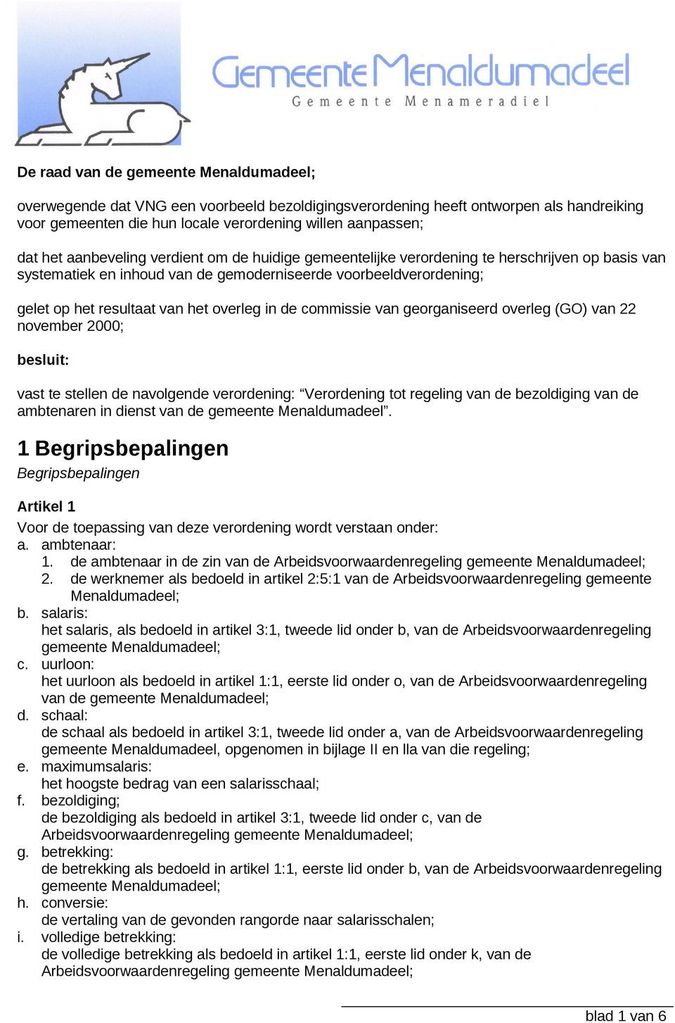 de commissie van georganiseerd overleg (GO) van 22 november 2000; besluit: vast te stellen de navolgende verordening: Verordening tot regeling van de bezoldiging van de ambtenaren in dienst van de