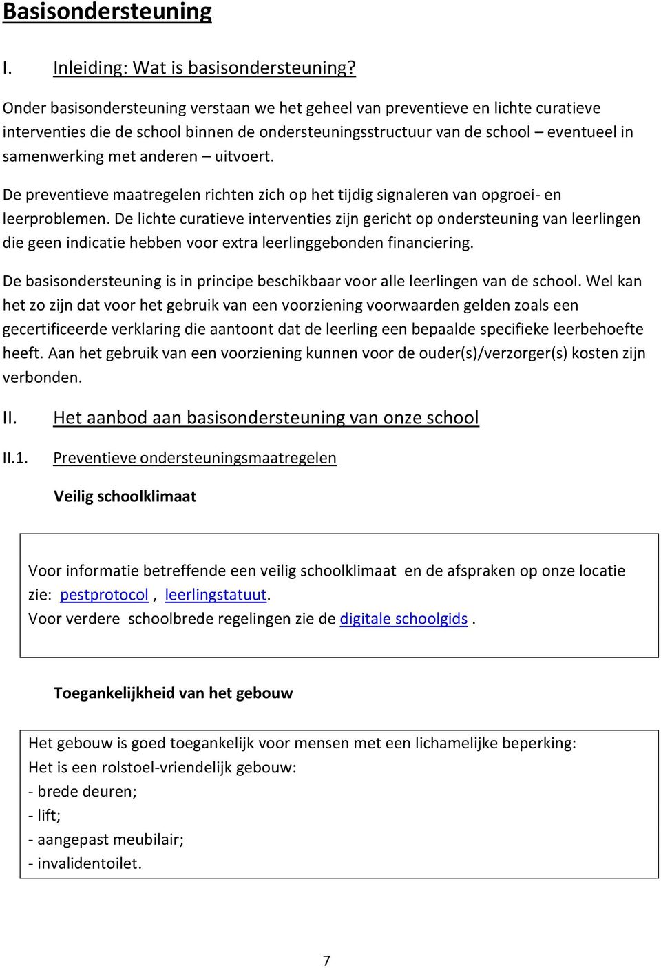 uitvoert. De preventieve maatregelen richten zich op het tijdig signaleren van opgroei- en leerproblemen.