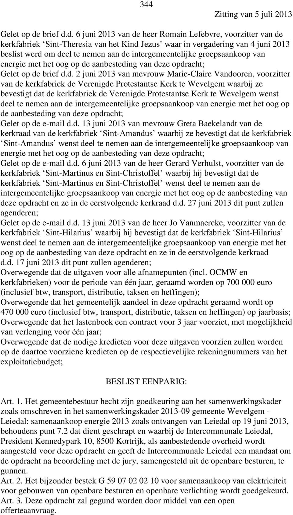 d. 6 juni 2013 van de heer Romain Lefebvre, voorzitter van de kerkfabriek Sint-Theresia van het Kind Jezus waar in vergadering van 4 juni 2013 beslist werd om deel te nemen aan de intergemeentelijke