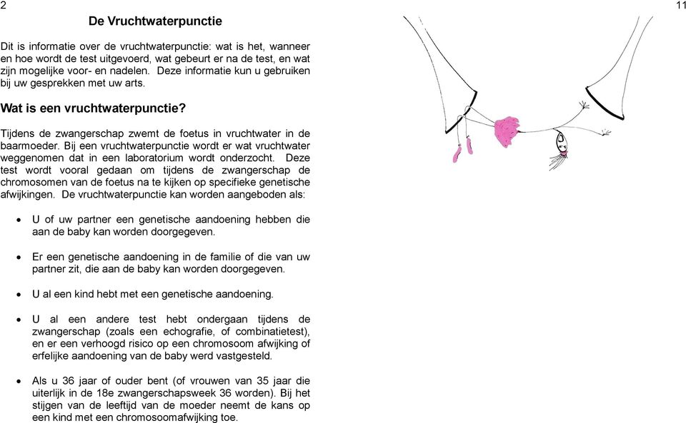 Bij een vruchtwaterpunctie wordt er wat vruchtwater weggenomen dat in een laboratorium wordt onderzocht.