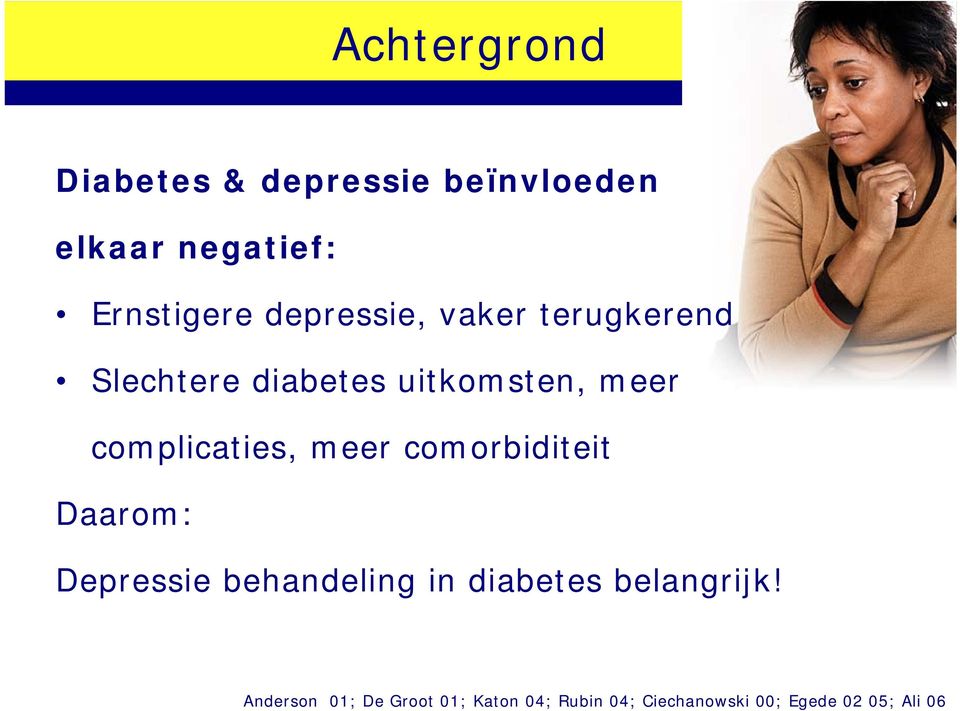 complicaties, meer comorbiditeit Daarom: Depressie behandeling in diabetes