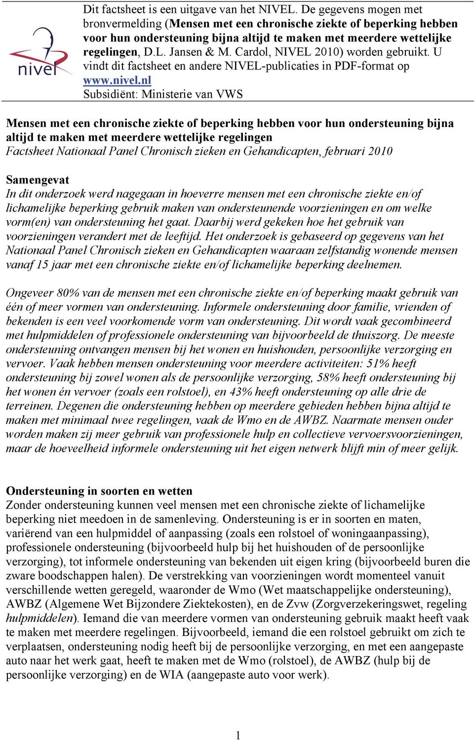 Cardol, NIVEL 2010) worden gebruikt. U vindt dit factsheet en andere NIVEL-publicaties in PDF-format op www.nivel.