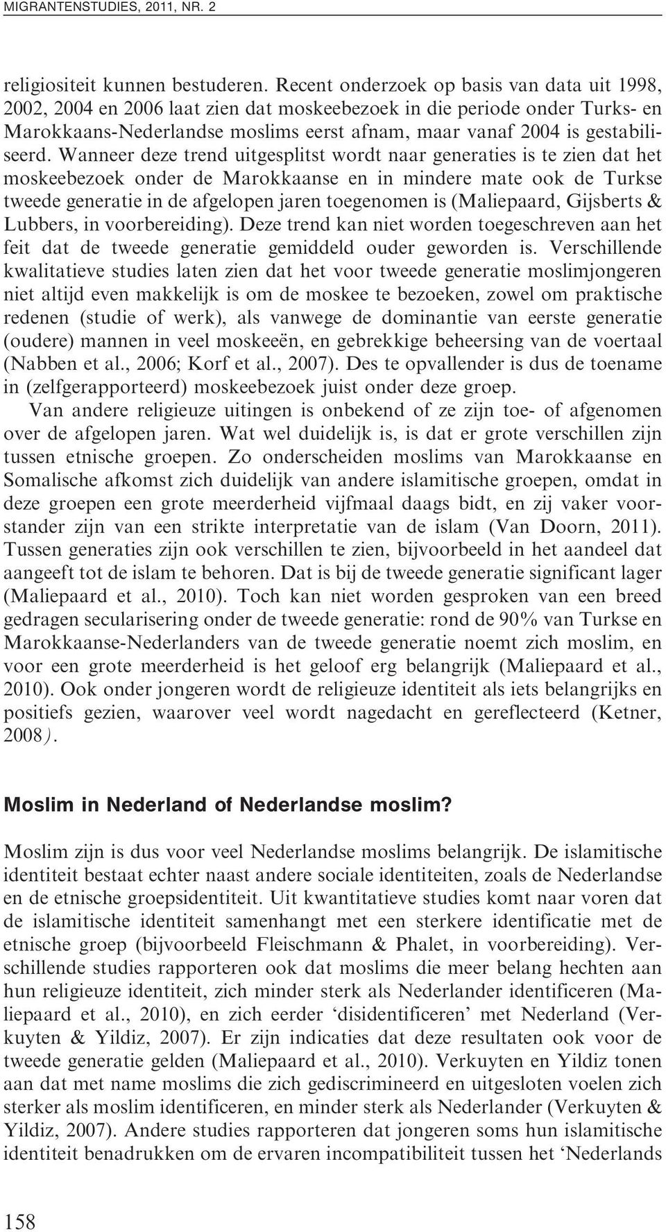 Wanneer deze trend uitgesplitst wordt naar generaties is te zien dat het moskeebezoek onder de Marokkaanse en in mindere mate ook de Turkse tweede generatie in de afgelopen jaren toegenomen is