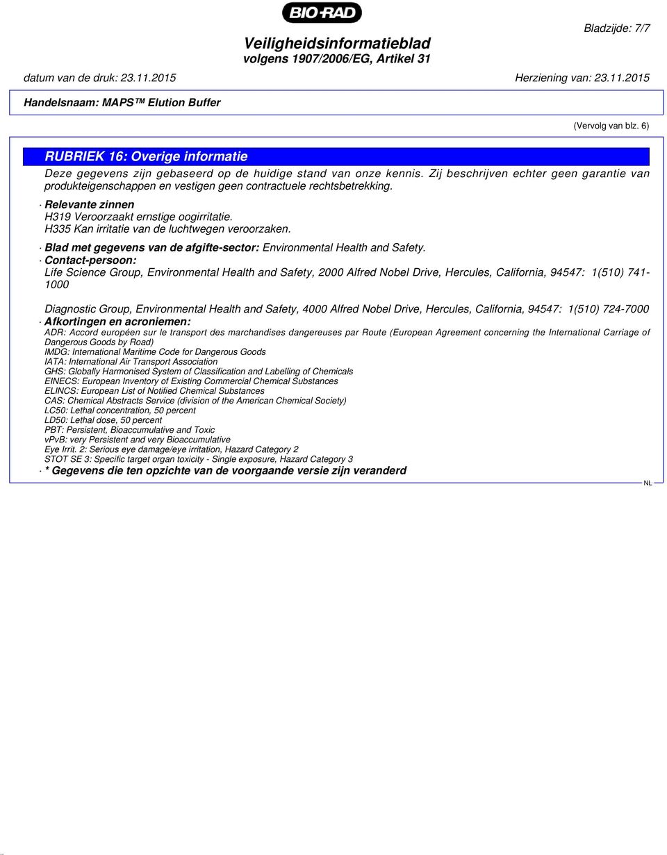 H335 Kan irritatie van de luchtwegen veroorzaken. Blad met gegevens van de afgifte-sector: Environmental Health and Safety.