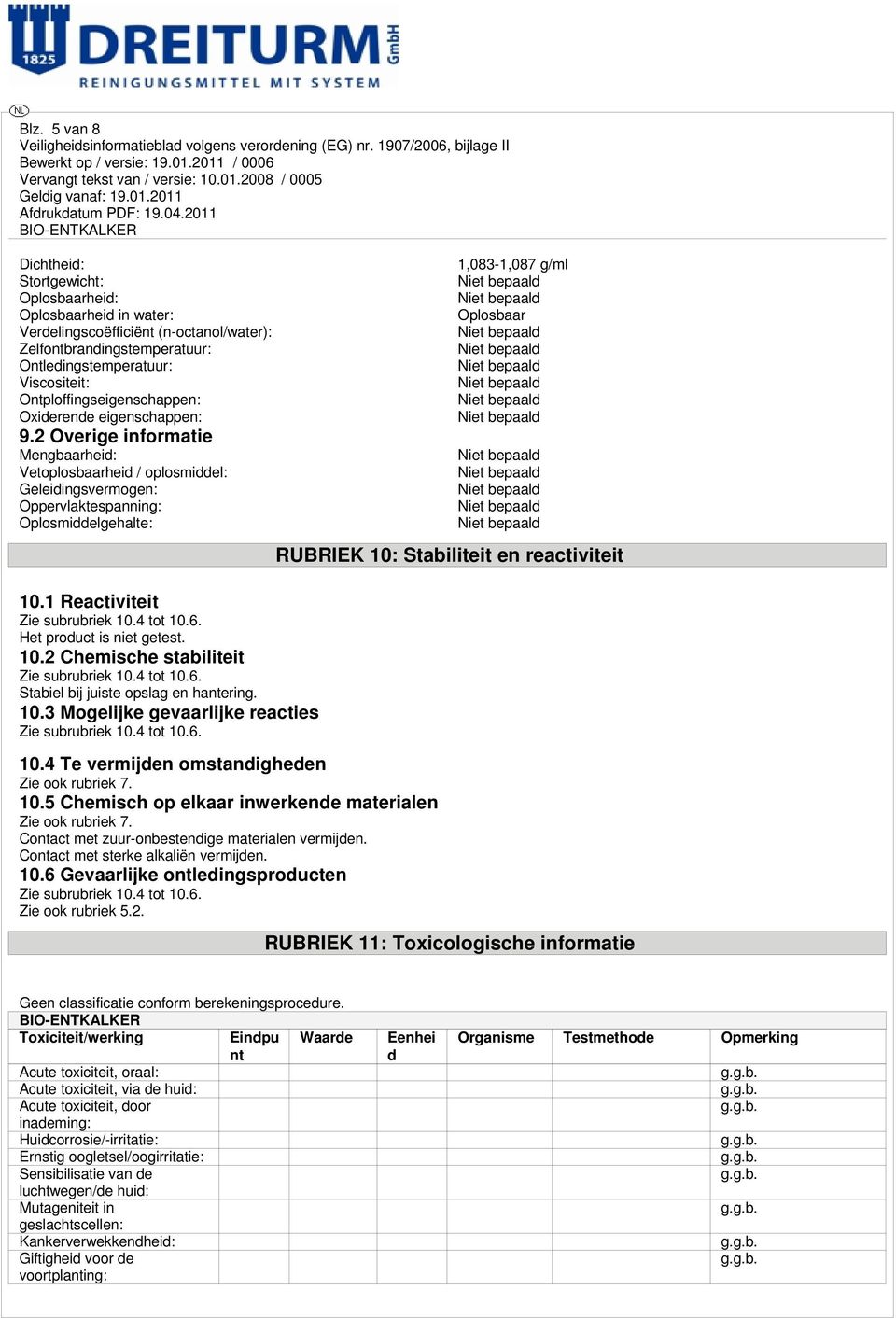 1 Reactiviteit Zie subrubriek 10.4 tot 10.6. Het product is niet getest. 10.2 Chemische stabiliteit Zie subrubriek 10.4 tot 10.6. Stabiel bij juiste opslag en hantering. 10.3 Mogelijke gevaarlijke reacties Zie subrubriek 10.