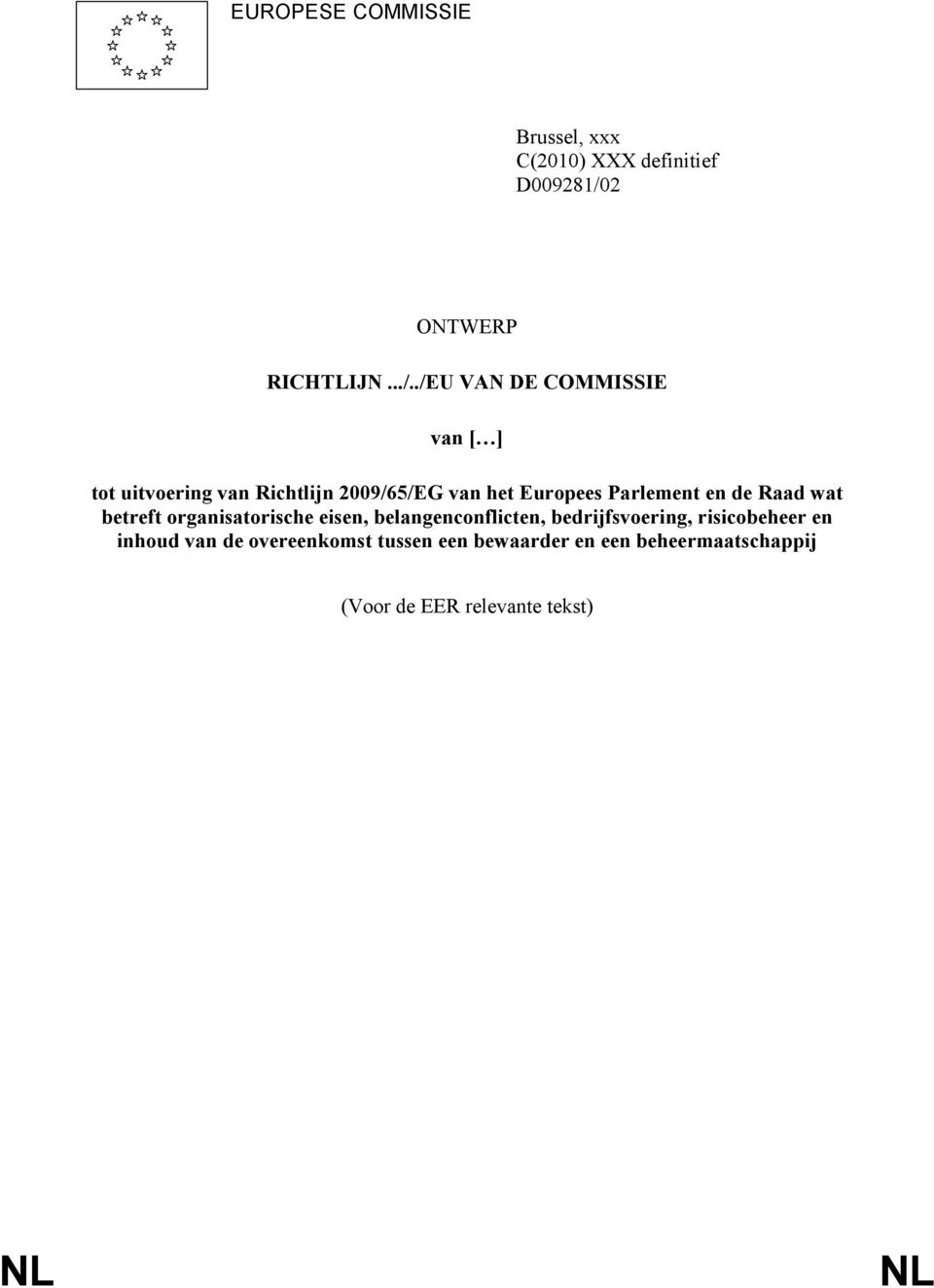 ./EU VAN DE COMMISSIE van [ ] tot uitvoering van Richtlijn 2009/65/EG van het Europees Parlement