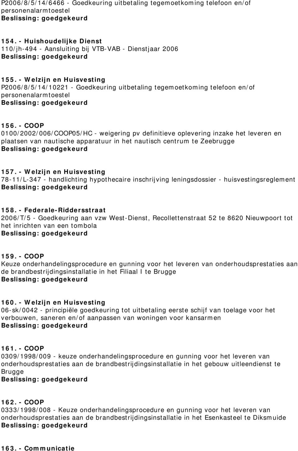 - COOP 0100/2002/006/COOP05/HC - weigering pv definitieve oplevering inzake het leveren en plaatsen van nautische apparatuur in het nautisch centrum te Zeebrugge 157.