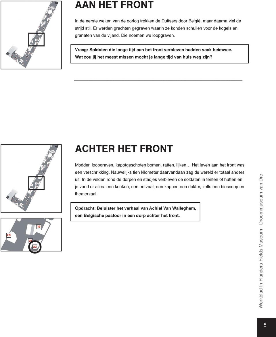 Wat zou jij het meest missen mocht je lange tijd van huis weg zijn? _ ACHTER HET FRONT Modder, loopgraven, kapotgeschoten bomen, ratten, lijken Het leven aan het front was een verschrikking.