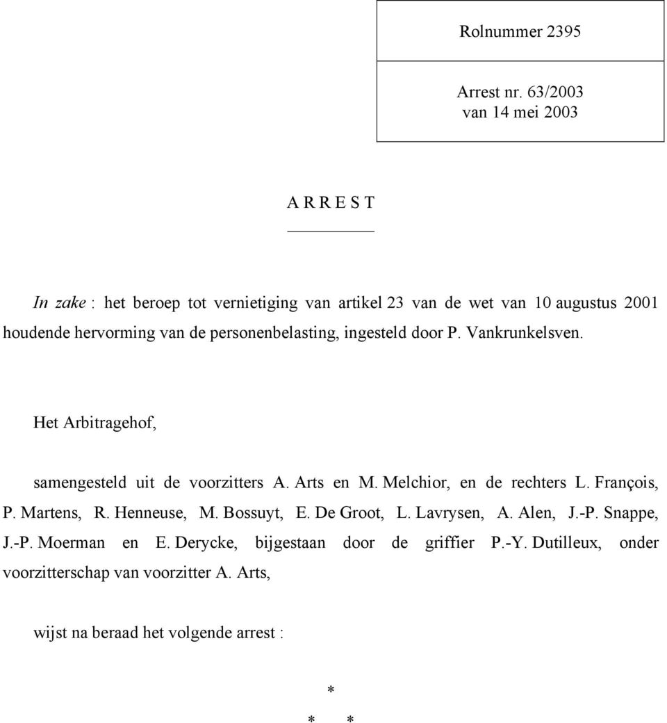 de personenbelasting, ingesteld door P. Vankrunkelsven. Het Arbitragehof, samengesteld uit de voorzitters A. Arts en M.