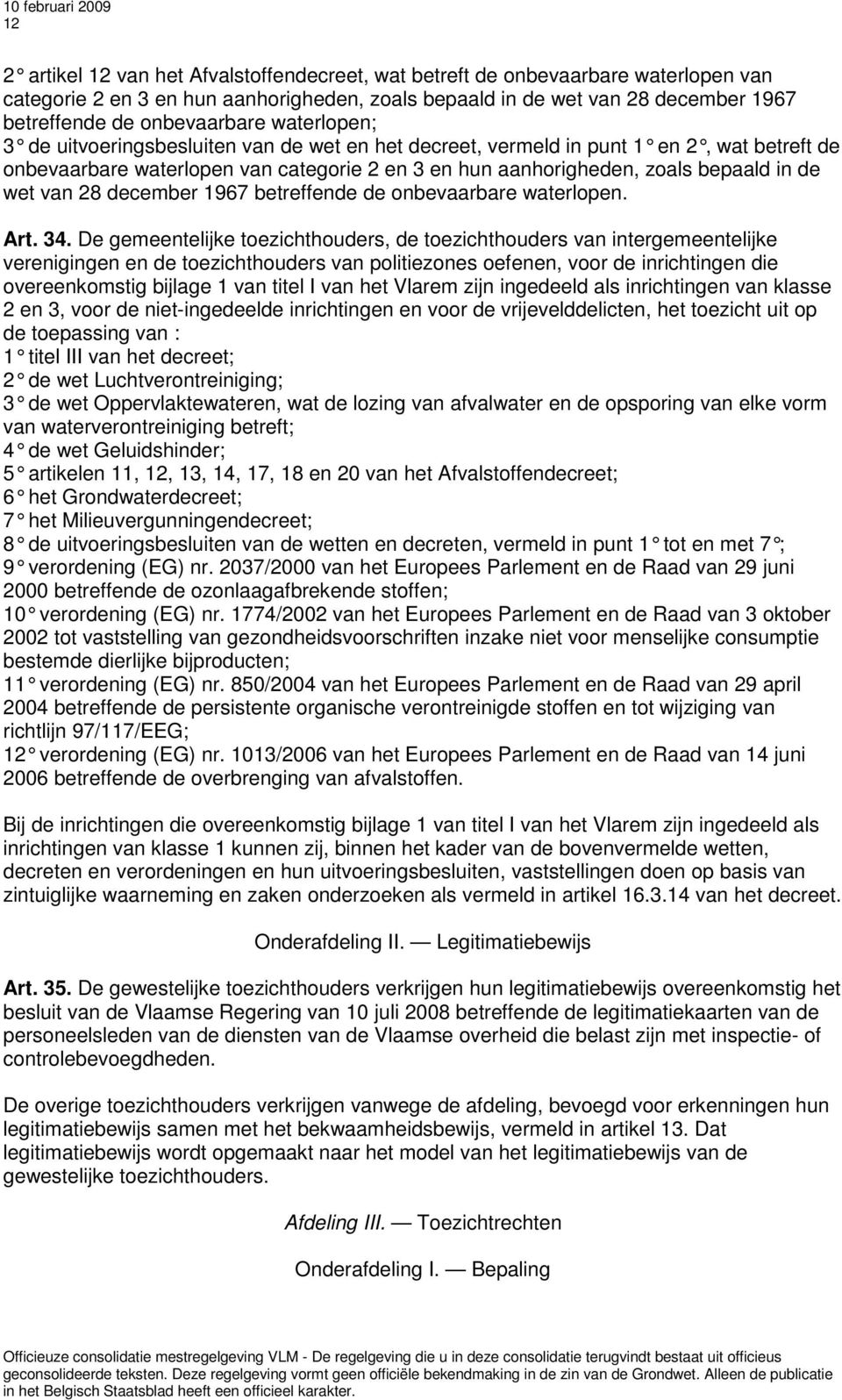 in de wet van 28 december 1967 betreffende de onbevaarbare waterlopen. Art. 34.