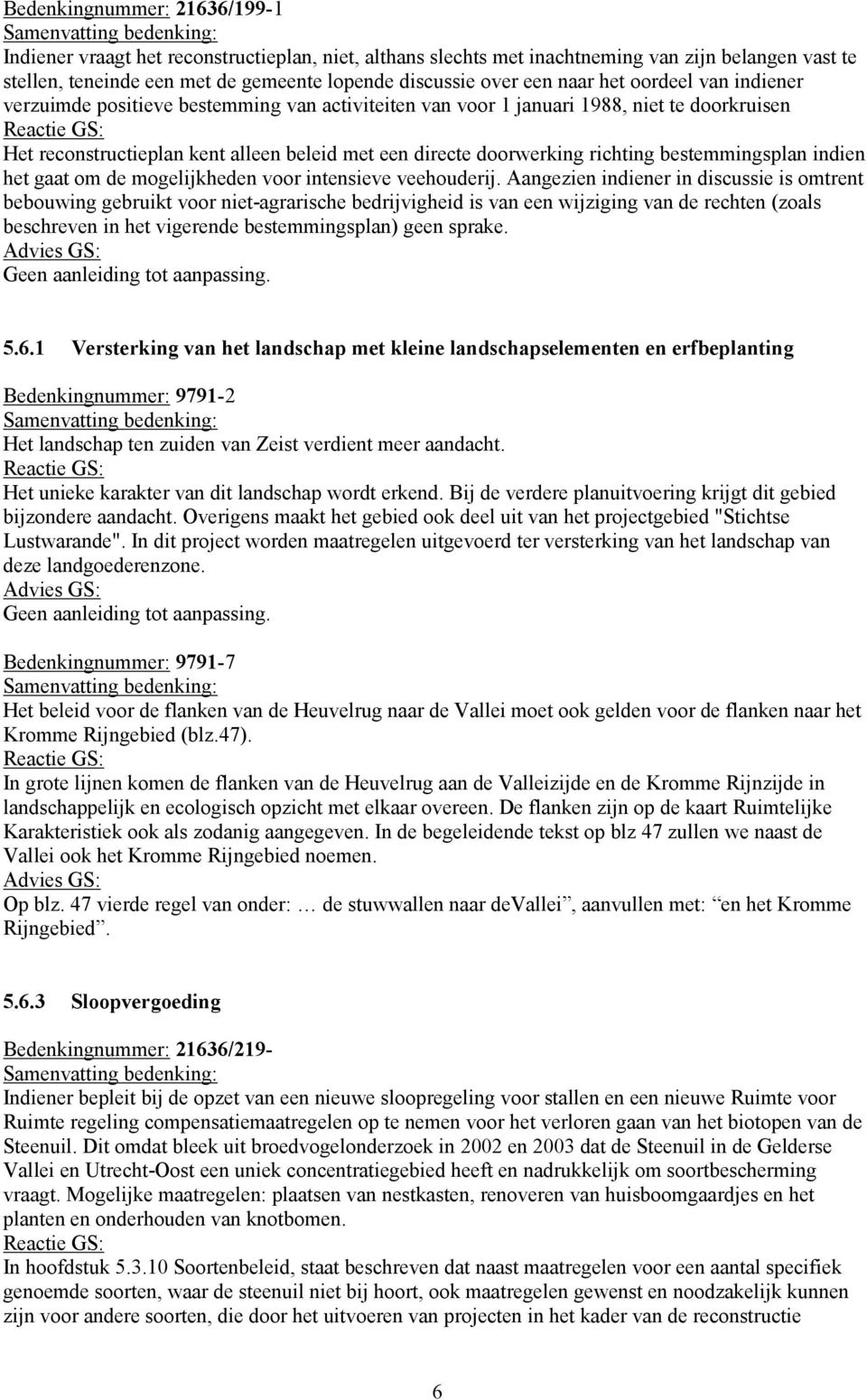 richting bestemmingsplan indien het gaat om de mogelijkheden voor intensieve veehouderij.