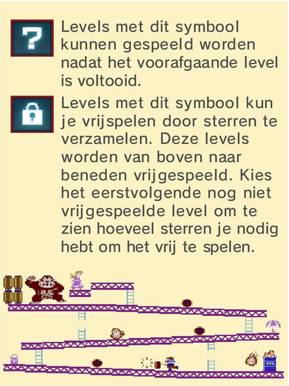 Deze levels worden van boven naar beneden vrijgespeeld.