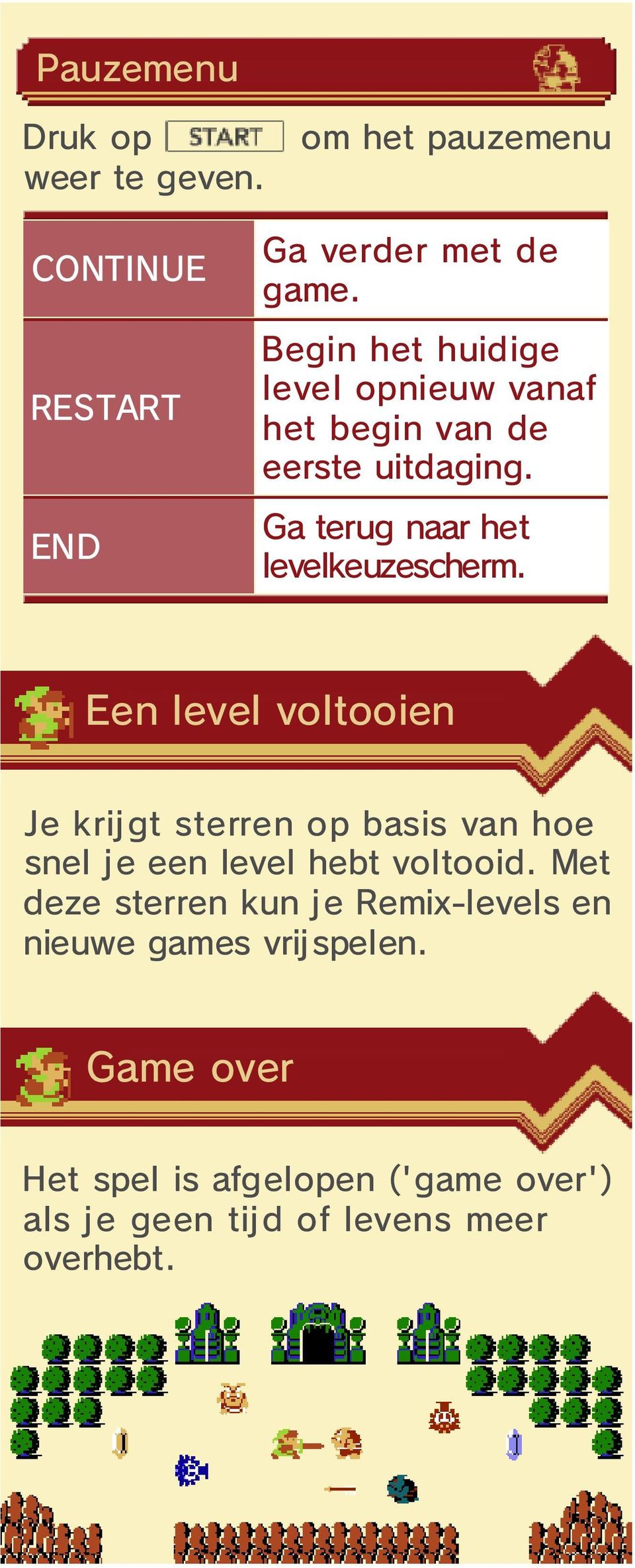 Een level voltooien Je krijgt sterren op basis van hoe snel je een level hebt voltooid.