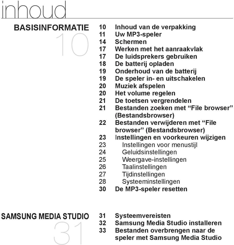 met File browser (Bestandsbrowser) 23 Instellingen en voorkeuren wijzigen 23 Instellingen voor menustijl 24 Geluidsinstellingen 25 Weergave-instellingen 26 Taalinstellingen 27