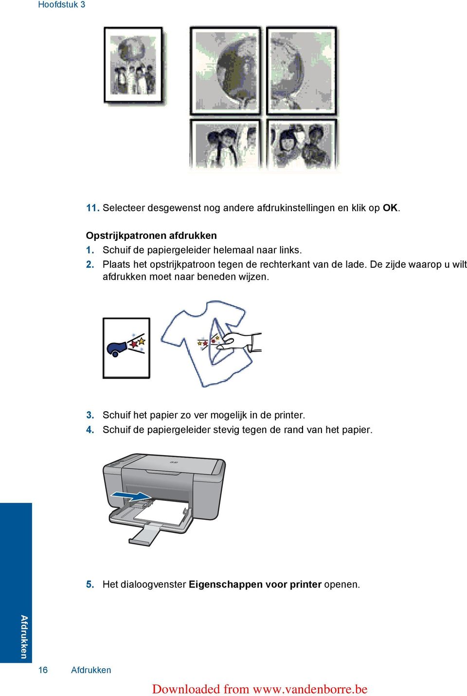 De zijde waarop u wilt afdrukken moet naar beneden wijzen. 3. Schuif het papier zo ver mogelijk in de printer. 4.