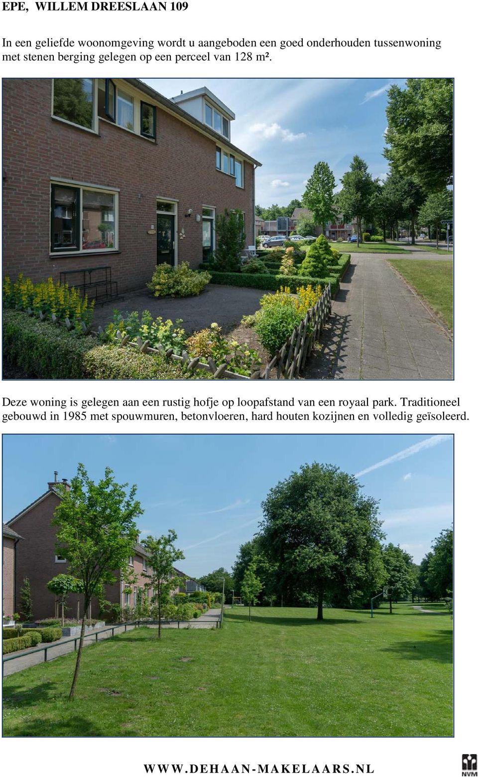 Deze woning is gelegen aan een rustig hofje op loopafstand van een royaal park.