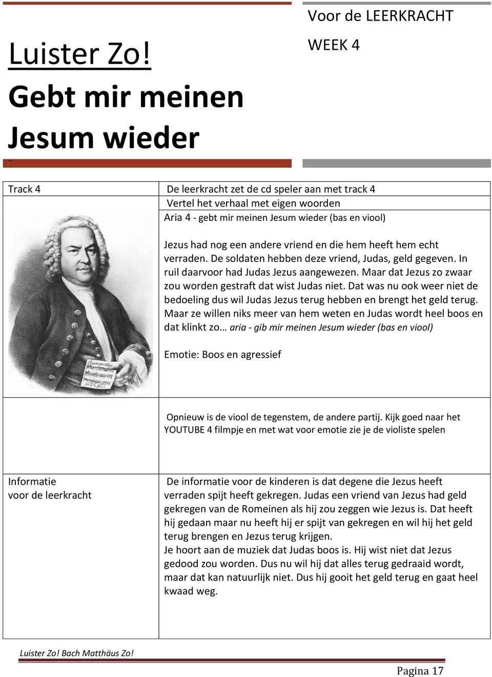 viool) Jezus had nog een andere vriend en die hem heeft hem echt verraden. De soldaten hebben deze vriend, Judas, geld gegeven. In ruil daarvoor had Judas Jezus aangewezen.