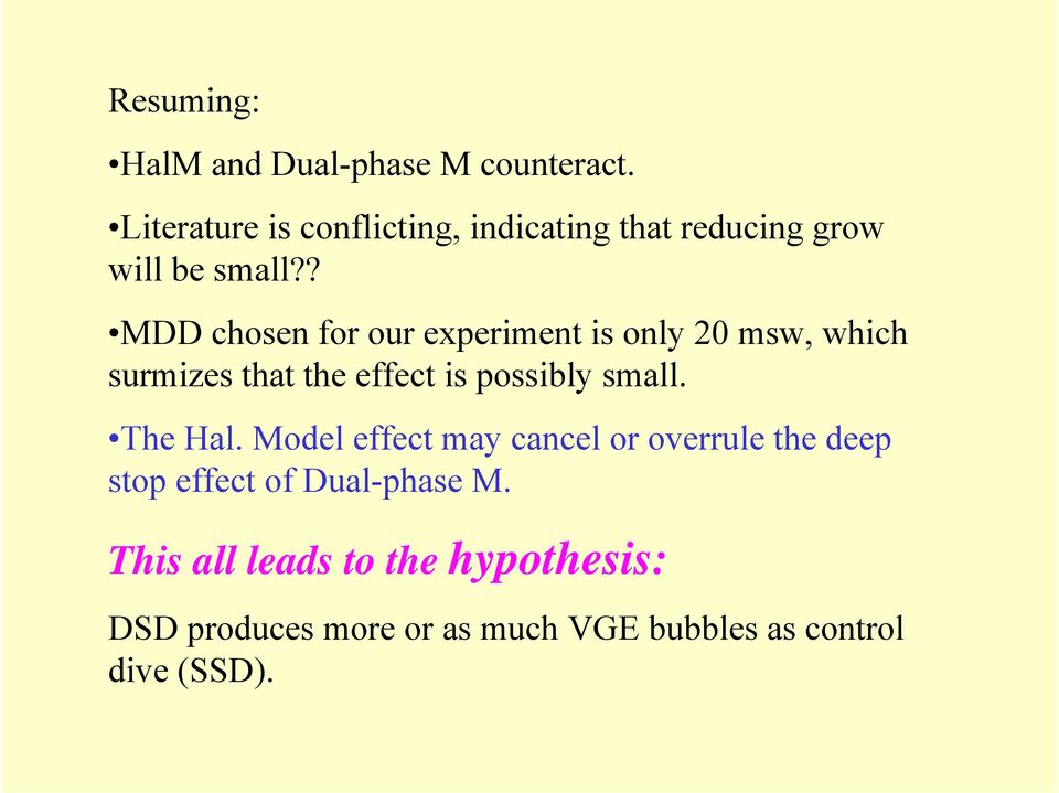 ? MDD chosen for our experiment is only 20 msw, which surmizes that the effect is possibly small.