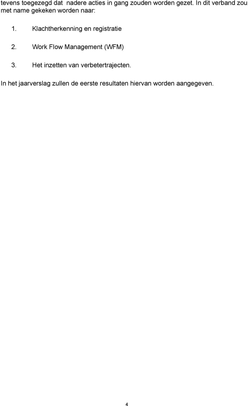 Klachtherkenning en registratie 2. Work Flow Management (WFM) 3.