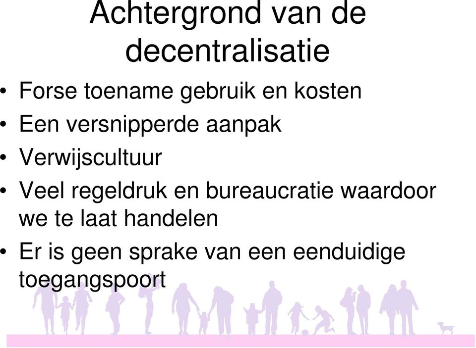 Verwijscultuur Veel regeldruk en bureaucratie