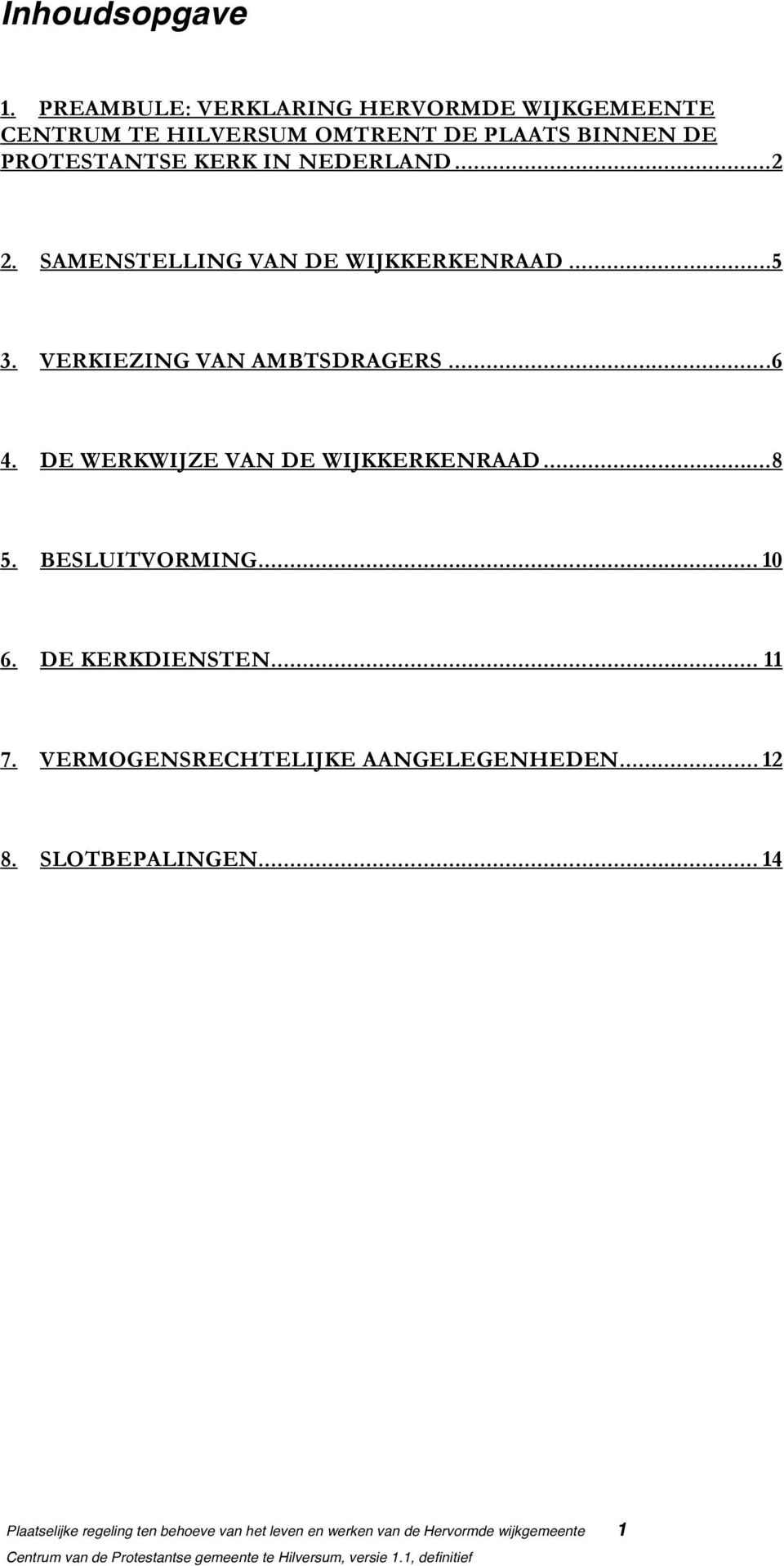 PROTESTANTSE KERK IN NEDERLAND... 2 2. SAMENSTELLING VAN DE WIJKKERKENRAAD... 5 3.