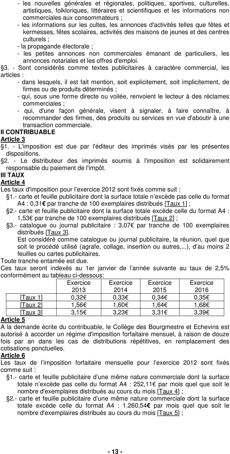 petites annonces non commerciales émanant de particuliers, les annonces notariales et les offres d'emploi. 3.