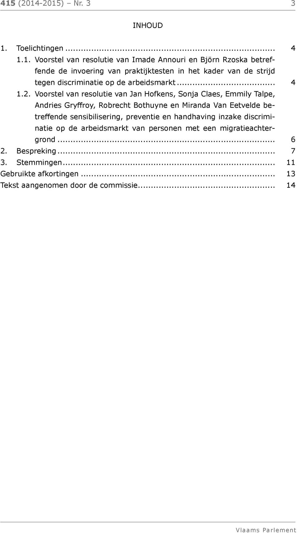 Voorstel van resolutie van Jan Hofkens, Sonja Claes, Emmily Talpe, Andries Gryffroy, Robrecht Bothuyne en Miranda Van Eetvelde betreffende