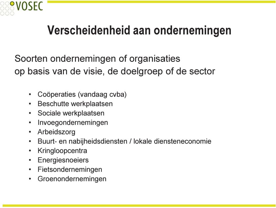 Sociale werkplaatsen Invoegondernemingen Arbeidszorg Buurt- en nabijheidsdiensten /