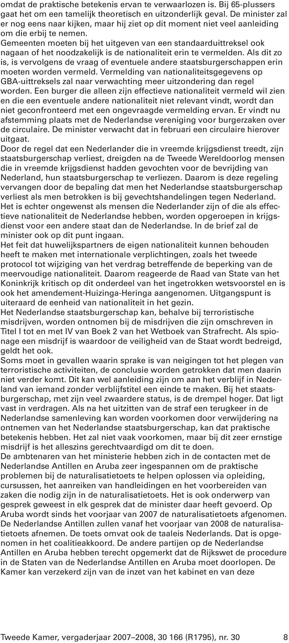 Gemeenten moeten bij het uitgeven van een standaarduittreksel ook nagaan of het noodzakelijk is de nationaliteit erin te vermelden.