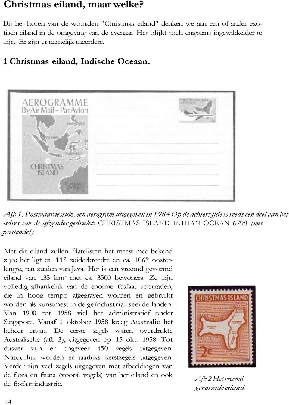 Postwaardestuk, een aerogram uitgegeven in 1984 Op de achterzijde is reeds een deel van bet adres van de afzender gedrukt: CHRISTMAS ISLAND INDIAN OCEAN 6798 (met postcode!