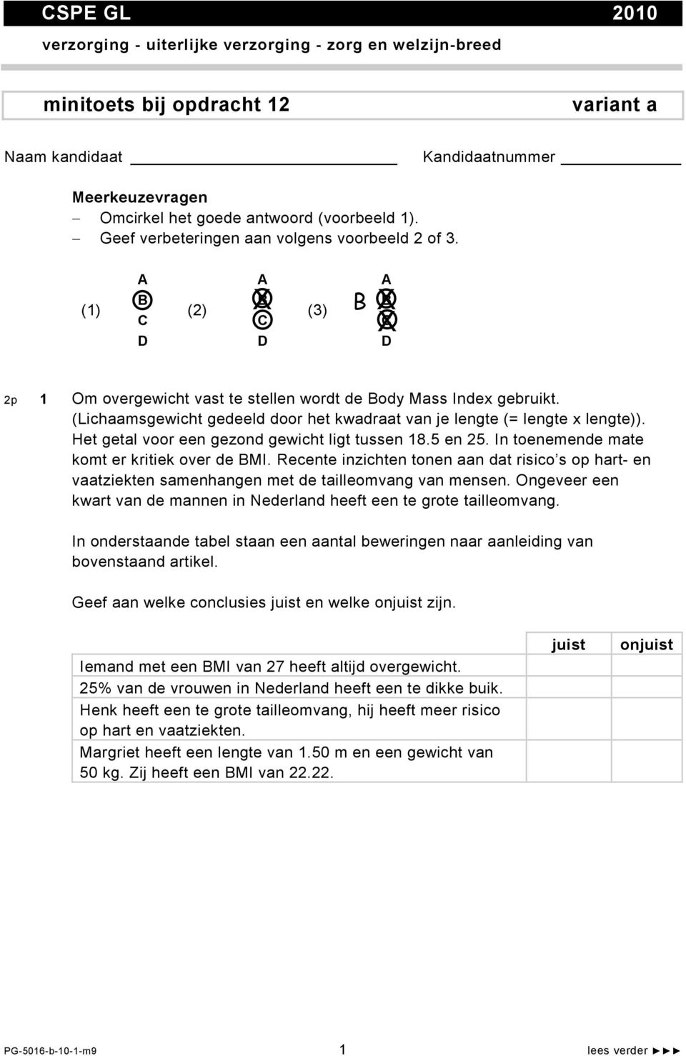 (Lichaamsgewicht gedeeld door het kwadraat van je lengte (= lengte x lengte)). Het getal voor een gezond gewicht ligt tussen 18.5 en 25. In toenemende mate komt er kritiek over de BMI.