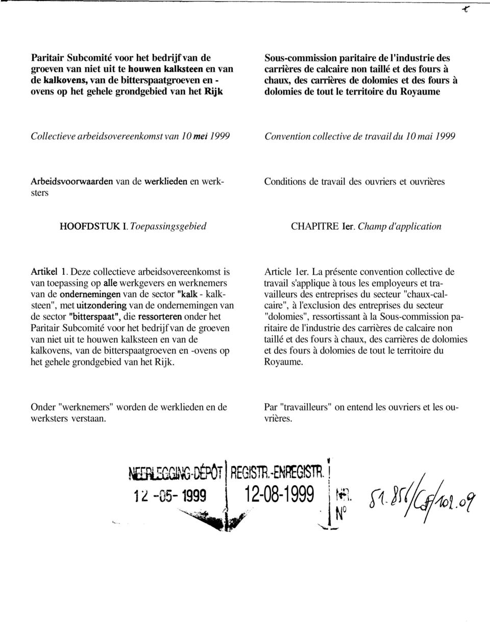 collective de travail du 10 mai 1999 van de en werksters Conditions de travail des ouvriers et ouvrières Toepassingsgebied CHAPITRE Champ d'application Deze collectieve arbeidsovereenkomst is van