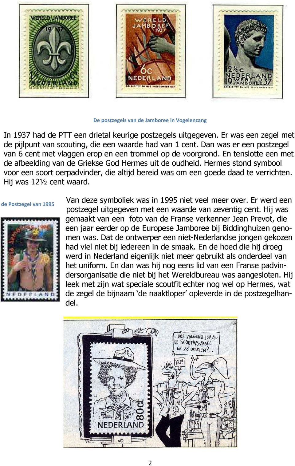 Hermes stond symbool voor een soort oerpadvinder, die altijd bereid was om een goede daad te verrichten. Hij was 12½ cent waard.