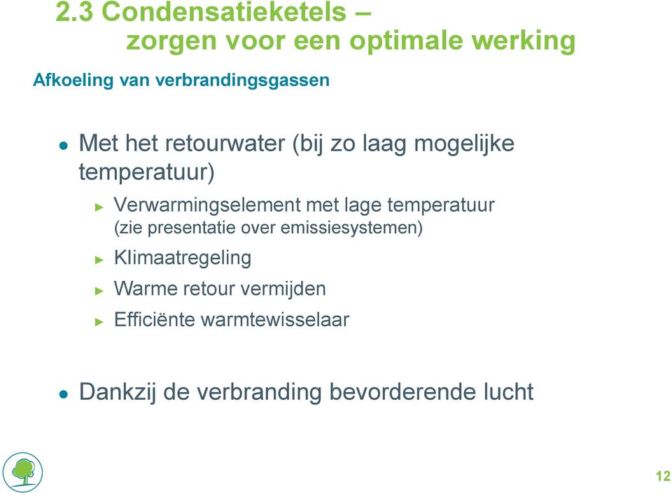 Verwarmingselement met lage temperatuur (zie presentatie over emissiesystemen)