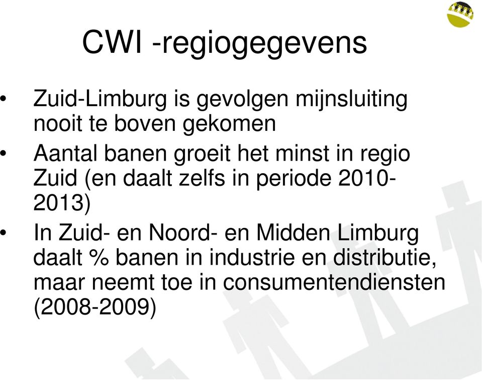 periode 2010-2013) In Zuid- en Noord- en Midden Limburg daalt % banen in