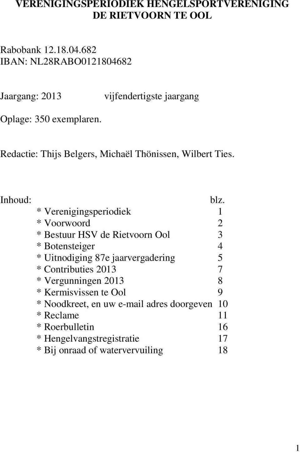 Redactie: Thijs Belgers, Michaël Thönissen, Wilbert Ties. Inhoud: blz.
