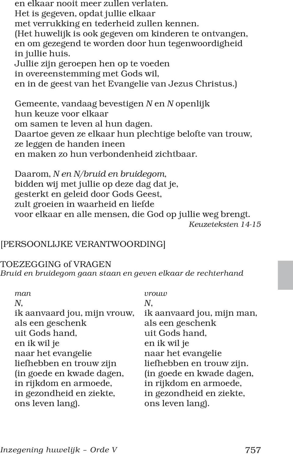 Jullie zijn geroepen hen op te voeden in overeenstemming met Gods wil, en in de geest van het Evangelie van Jezus Christus.