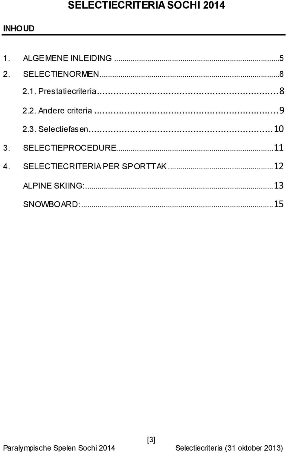 .. 9 2.3. Selectiefasen... 10 3. SELECTIEPROCEDURE... 11 4.