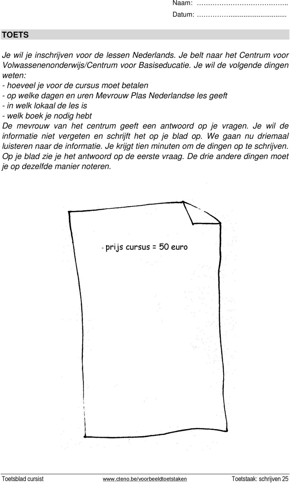 De mevrouw van het centrum geeft een antwoord op je vragen. Je wil de informatie niet vergeten en schrijft het op je blad op. We gaan nu driemaal luisteren naar de informatie.